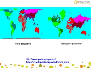 http://www.petersmap.com/ http://en.wikipedia.org/wiki/Peters_map Peters projection Mercator´s projection 