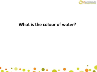 What is the colour of water? 