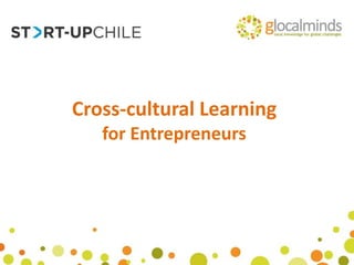 Cross-cultural Learning
   for Entrepreneurs
 