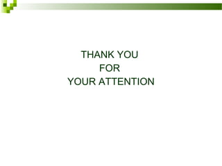 THANK YOU
FOR
YOUR ATTENTION
 