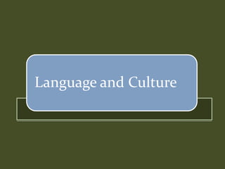 Language and Culture
 