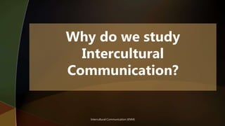 Intercultural Communication (KNM)
 