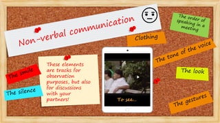 These elements
are tracks for
observation
purposes, but also
for discussions
with your
partners! To see…
 