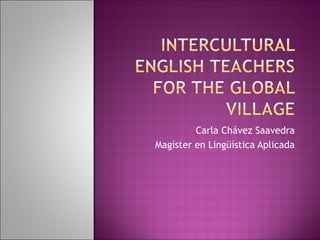 Carla Chávez Saavedra
Magíster en Lingüística Aplicada
 