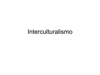 Interculturalismo 