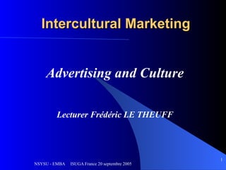 Intercultural Marketing Advertising and Culture Lecturer Frédéric LE THEUFF 