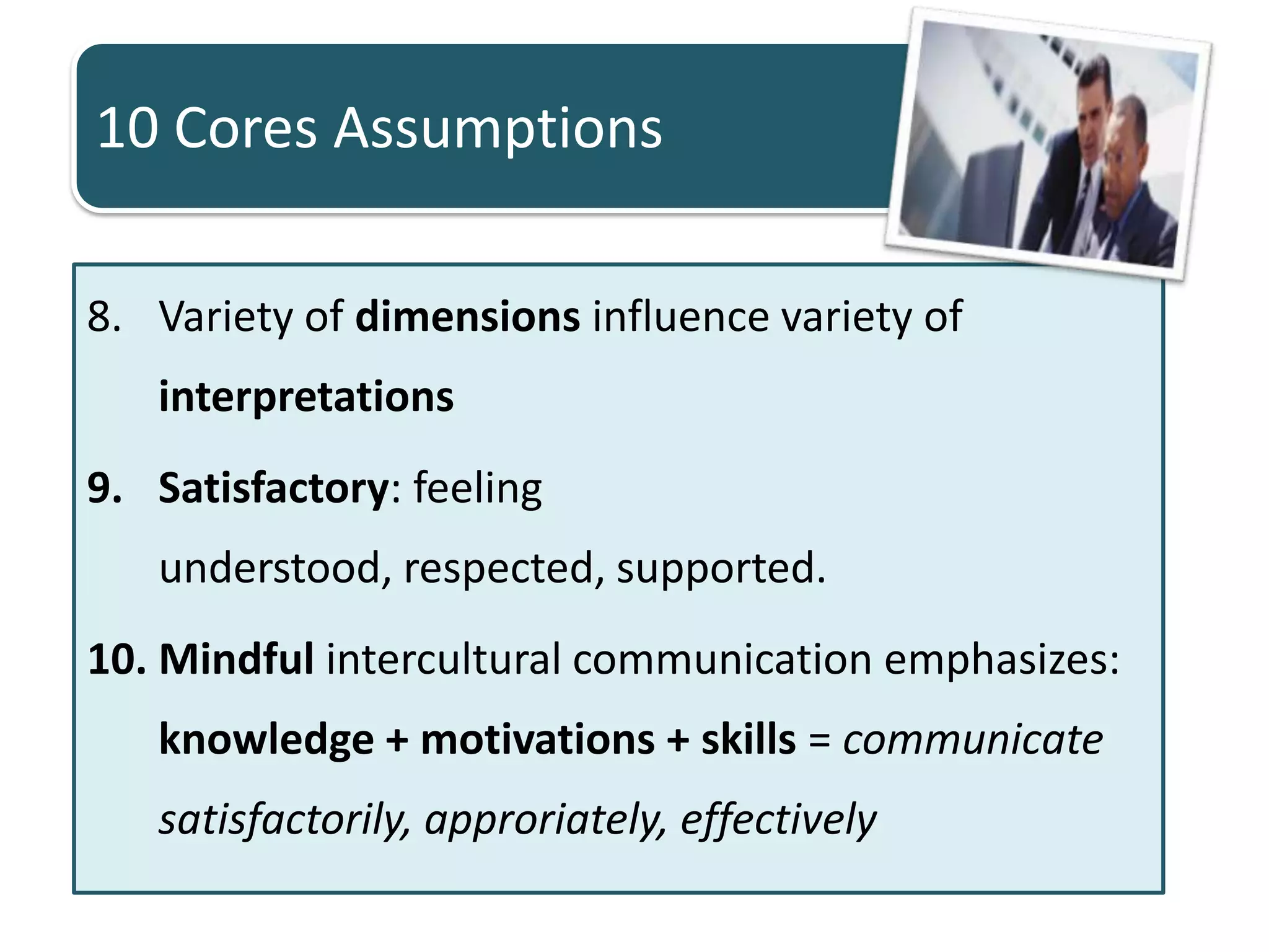 Two dimension : Independent self and 	Interdependent self (Markus & Kitayama, 1991)Example : Actual : assertiveness, talkativeness, decisiveness	Desired : preferred attributes that someone wants to be in a interaction  Independent : individualistic (Western)	Interdependent : collectivistic (Asian)