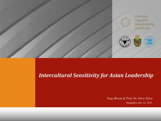 Intercultural Sensitivity for Asian Leadership
Teng Shentu & Prof. Dr. Hora Tjitra
Hangzhou, Dec 1st 2010
 
