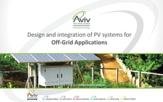 Design and integration of PV systems for
Off-Grid Applications
 