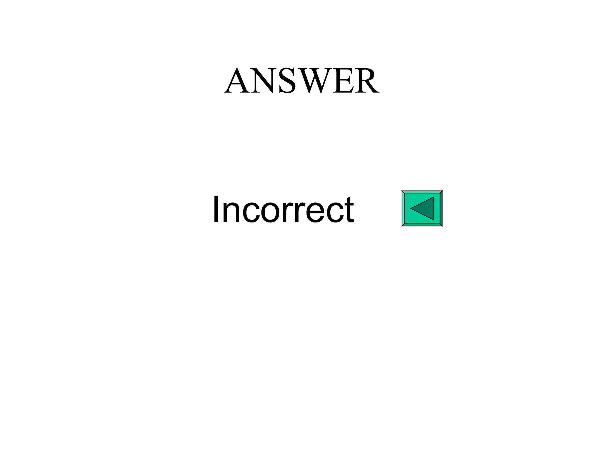 ANSWER
Incorrect
 