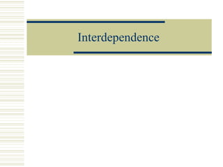 Interdependence
 