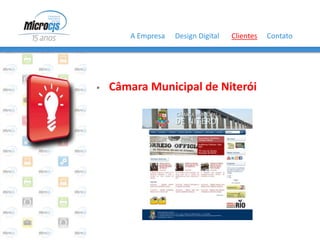 A Empresa   Design Digital   Clientes   Contato




   Câmara Municipal de Niterói
 