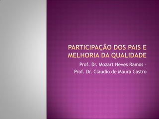 Prof. Dr. Mozart Neves Ramos –
Prof. Dr. Claudio de Moura Castro
 