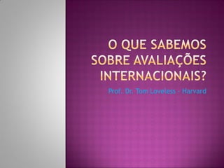 Prof. Dr. Tom Loveless - Harvard
 