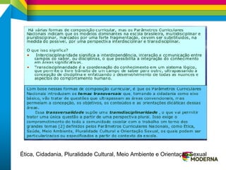 Ética, Cidadania, Pluralidade Cultural, Meio Ambiente e Orientação Sexual
 