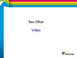 Seu Olhar
Vídeo
 