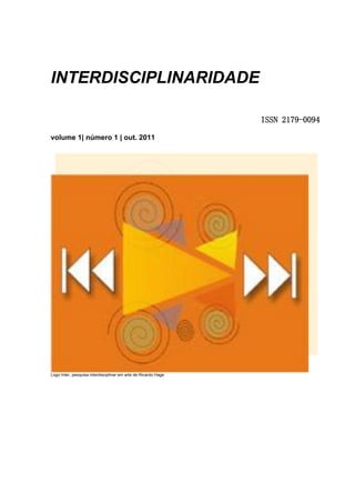 INTERDISCIPLINARIDADE
ISSN 2179-0094
volume 1| número 1 | out. 2011
Logo Inter, pesquisa interdisciplinar em arte de Ricardo Hage
 