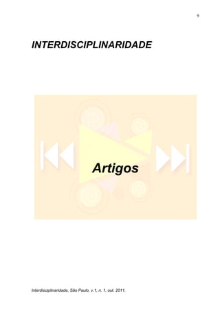 9
Interdisciplinaridade, São Paulo, v.1, n. 1, out. 2011.
INTERDISCIPLINARIDADE
Artigos
 