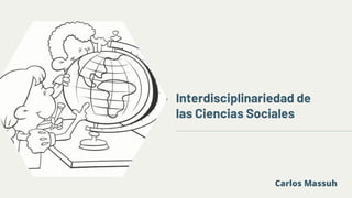 Interdisciplinariedad de las Ciencias Sociales