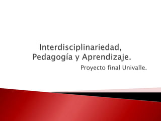 Proyecto final Univalle.
 