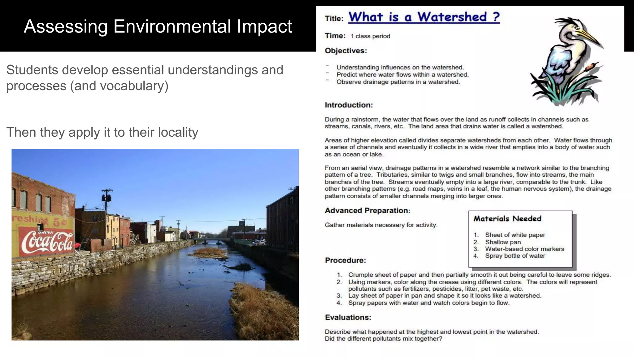Assessing Environmental Impact
Then they apply it to their locality
Students develop essential understandings and
processes (and vocabulary)
 