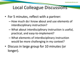 Local Colleague Discussions
• For 5 minutes, reflect with a partner:
– How much do I know about and use elements of
interd...