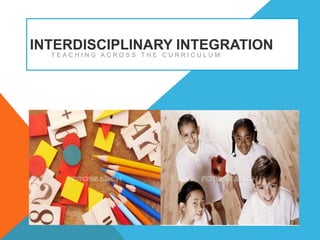 Interdisciplinary Integration Teaching Across The Curriculum 