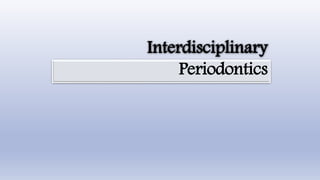 Interdisciplinary
Periodontics
 