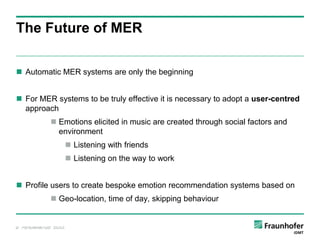 The Future of MER

 Automatic MER systems are only the beginning


 For MER systems to be truly effective it is necessar...