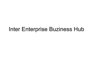 Inter Enterprise Buziness Hub
 