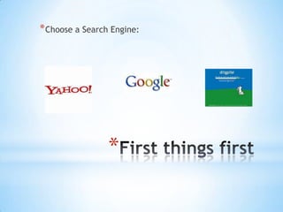 * Choose a Search Engine:

*

 