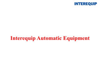 Interequip Automatic Equipment
 