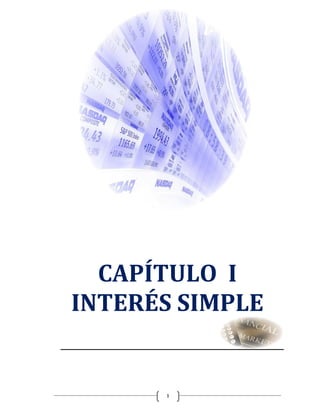 1
CAPÍTULO I
INTERÉS SIMPLE
 