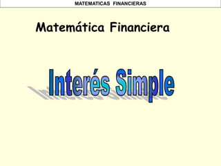 MATEMATICAS FINANCIERAS
Matemática Financiera
 