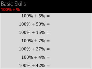 100% + 5% =
100% + 50% =
100% + 15% =
100% + 7% =
100% + 27% =
100% + 4% =
100% + 42% =
 