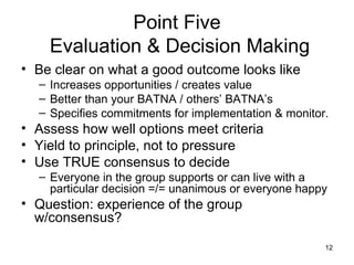 Point Five  Evaluation & Decision Making <ul><li>Be clear on what a good outcome looks like </li></ul><ul><ul><li>Increase...