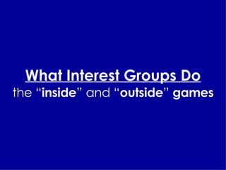 What Interest Groups Do the “ inside ” and “ outside ”  games 