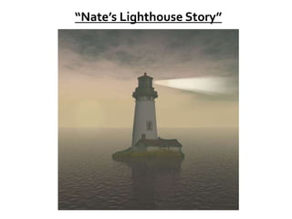 “Nate’s Lighthouse Story”
 