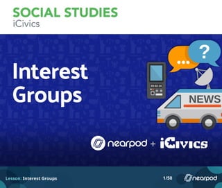 Lesson: Interest Groups 1/50
 