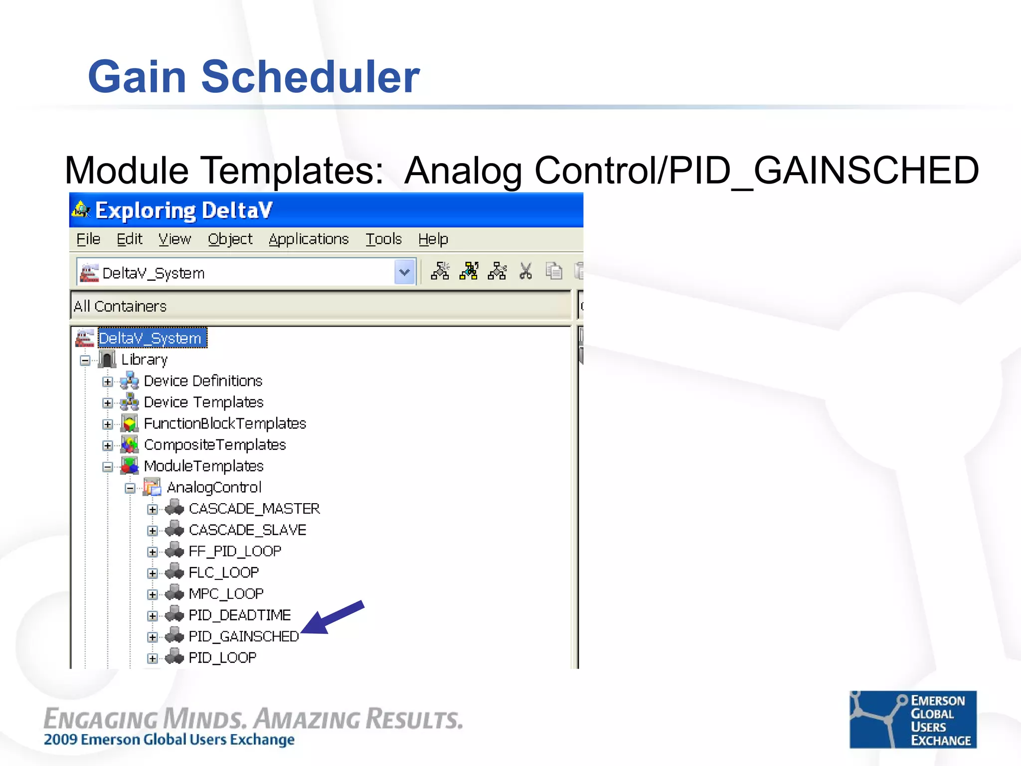 Gain Scheduler
Module Templates: Analog Control/PID_GAINSCHED
 