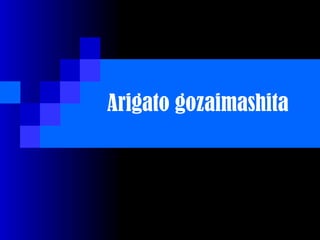 Arigato gozaimashita  