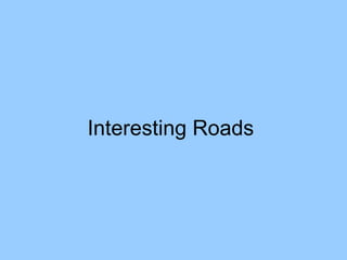 Interesting Roads 
