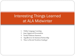 Interesting Things Learned at ALA Midwinter ,[object Object],[object Object],[object Object],[object Object],[object Object]