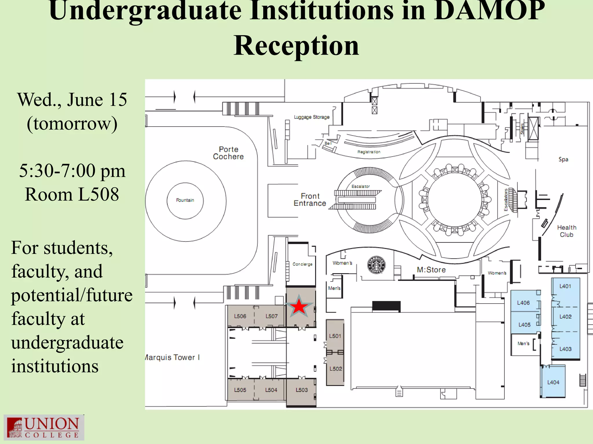 Undergraduate Institutions in DAMOP
                Reception
Wed., June 15
 (tomorrow)

 5:30-7:00 pm
  Room L508

For students,
faculty, and
potential/future
faculty at
undergraduate
institutions
 