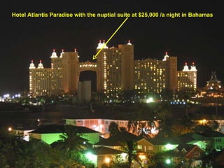 Hotel Atlantis Paradise with the nuptial suite at $25,000 /a night in Bahamas 