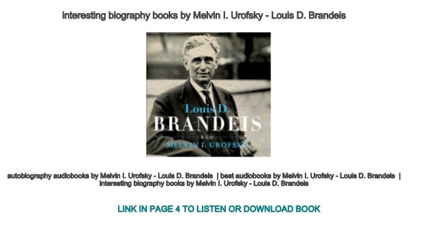 interesting biography books by Melvin I. Urofsky - Louis D. Brandeis