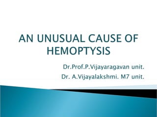 Dr.Prof.P.Vijayaragavan unit. Dr. A.Vijayalakshmi. M7 unit . 