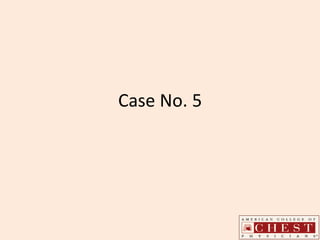 Case No. 5
 