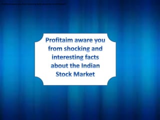 Profitaim aware you from shocking facts about the stock MarketProfitaim aware you from shocking facts about the stock Market
 