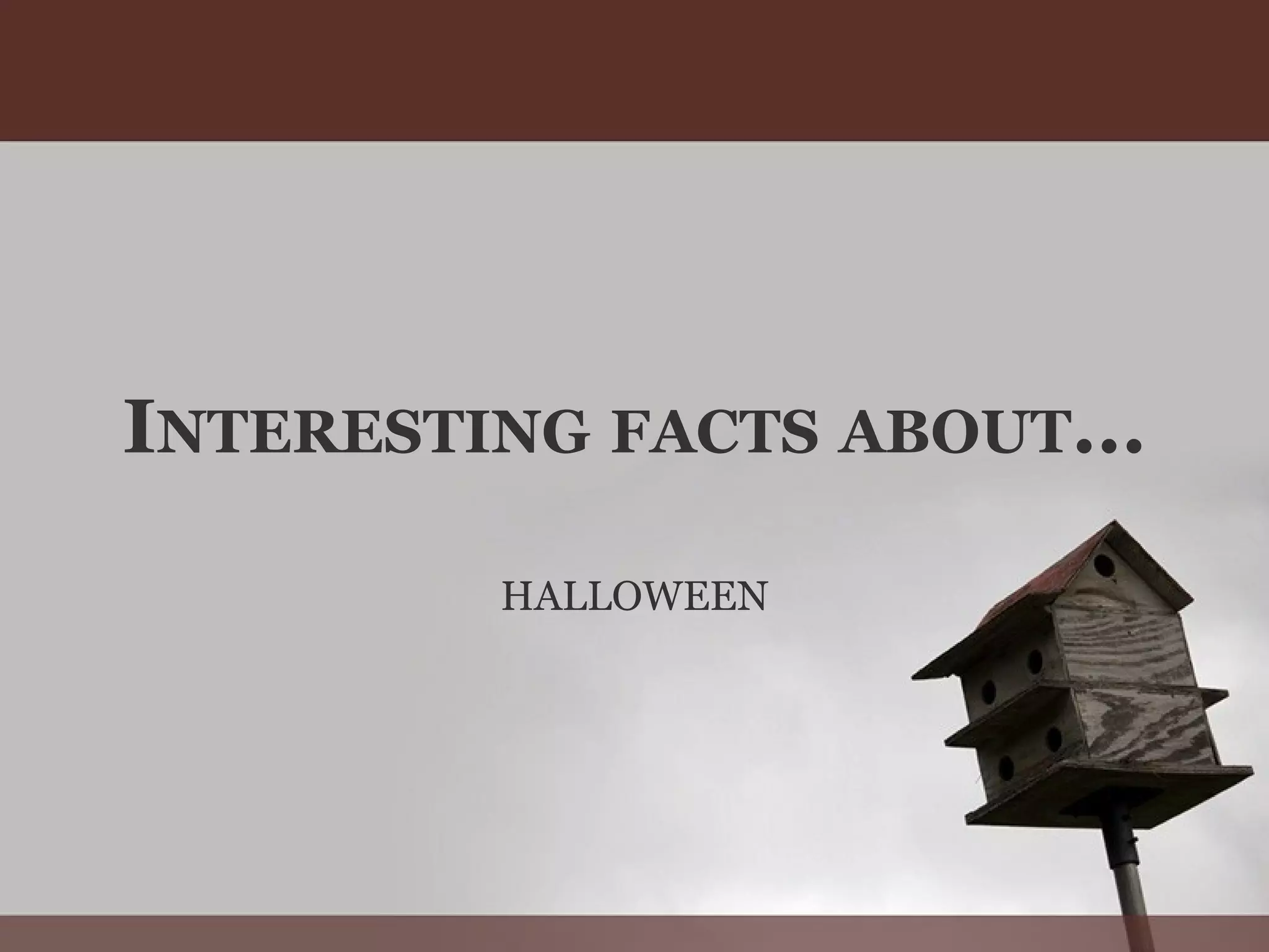 Interesting facts about halloween | PPT